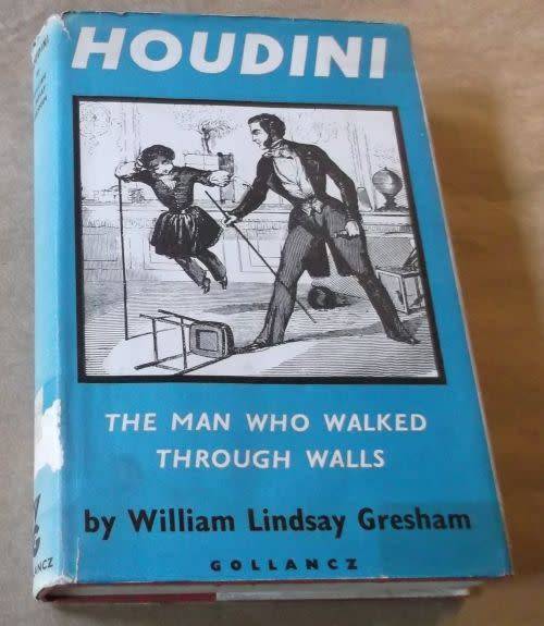 HOUDINI - THE MAN WHO WALKED THROUGH WALLS - WILLIAM LINDSAY GRESHAM