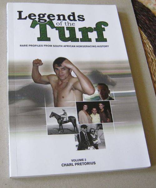 LEGENDS OF THE TURF - VOLUME 2 - RARE PROFILES FROM S.A. HORSERACING HISTORY -  CHARL PRETORIUS