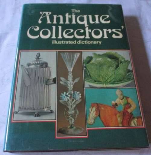 THE ANTIQUE COLLECTOR`S ILLUSTRATED DICTIONARY