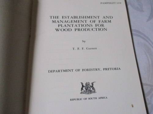 THE ESTABLISHMENT AND MANAGEMENT OF FARM PLANTATIONS FOR WOOD PRODUCTION - DEPT.  OF FORESTRY