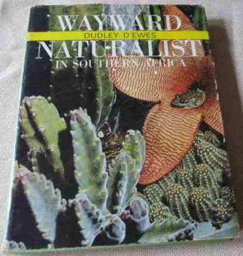 WAYWARD NATURALIST IN SOUTHERN AFRICA - DUDLEY D`EWES