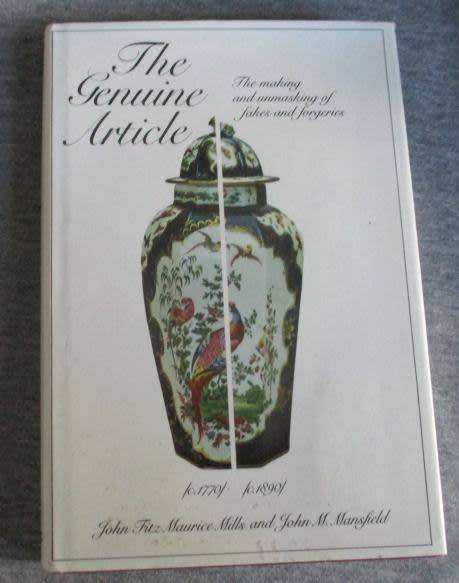 THE GENUINE ARTICLE - THE MAKING AND UNMASKING OF FAKES AND FORGERIES - JOHN FITZ / MAURICE MILLS /