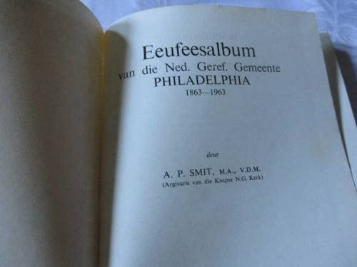 KOEBERG SE EEUFEES 1863 - 1963 / EEUFEESALBUM VAN DIE NED.  GEREF. GEMEENTE PHILADELPHIA 1863 - 1963
