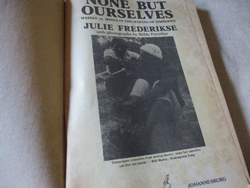 NONE BUT OURSELVES - MASSES VS MEDAI IN THE MAKING OF ZIMBABWE - JULIE FREDERIKSE