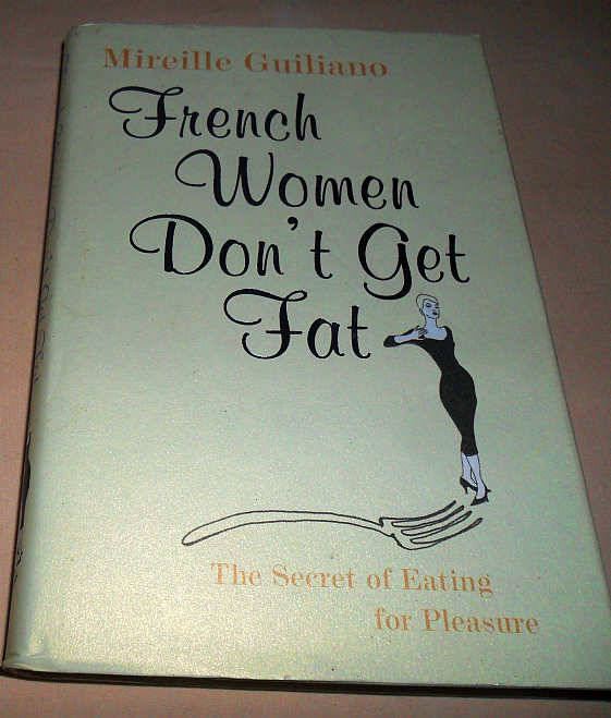 FRENCH WOMEN DON'T GET FAT - MIREILLE GUILIANO