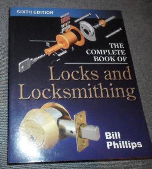 THE COMPLETE BOOK OF LOCKS AND LOCKSMITHING - BILL PHILLIPS ( SIXTH EDITION )