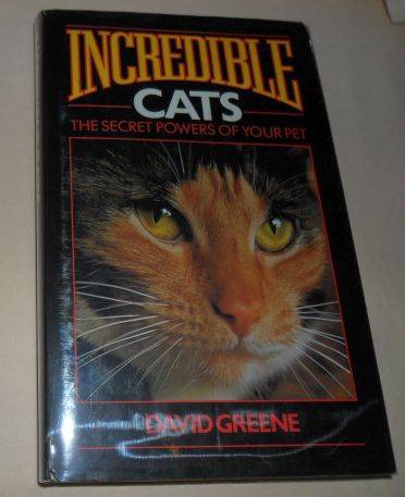INCREDIBLE CATS - THE SECRET POWERS OF YOUR PET - DAVID GREENE