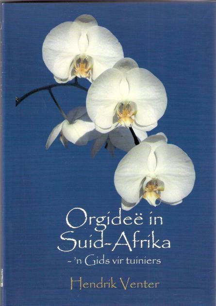 ORGIDEE" IN SUID-AFRIKA - n' GIDS VIR TUINIERS - HENDRIK VENTER