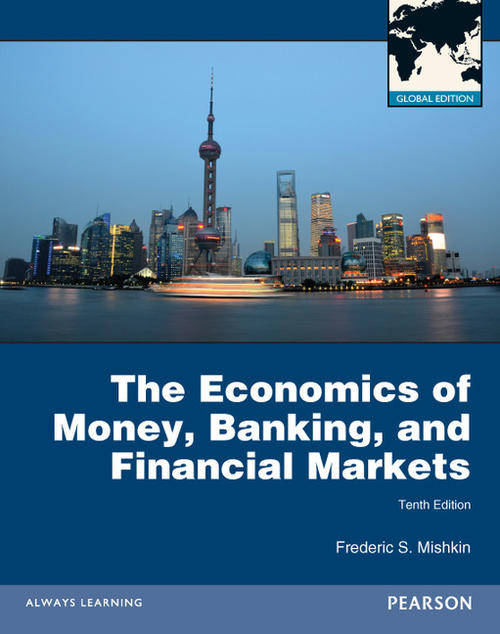 The economics of Money, Banking, and Financial Markets (10th edition)