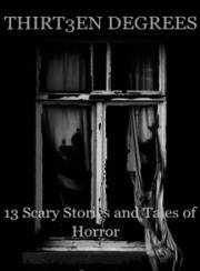 (E-Book)Thirteen Degrees - 13 Scary Stories and Tales of Horror