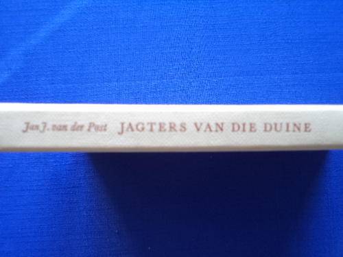 Jagters van die Duine deur Jan J. van der Post. [R30.00 posgeld ekstra]