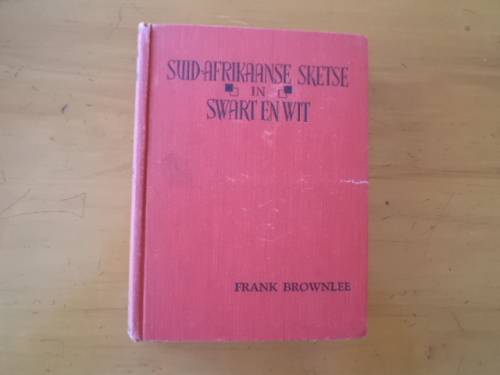 Suid-Afrikaanse Sketse in Wit en Swart deur Frank Brownlee. [Prys sluit nie posgeld in nie]