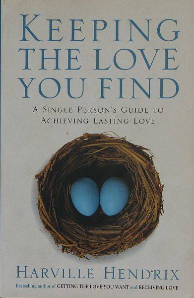 KEEPING THE LOVE YOU FIND, by Harville Hendrix - Paperback 2005