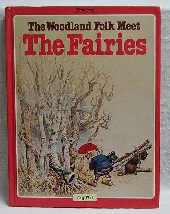 THE WOODLAND FOLK MEET THE FAIRIES, by Tony Wolf - Hardcover 1982