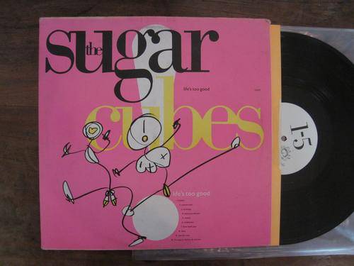 THE SUGAR CUBES - LIFE'S TOO GOOD - UK VG / VG-