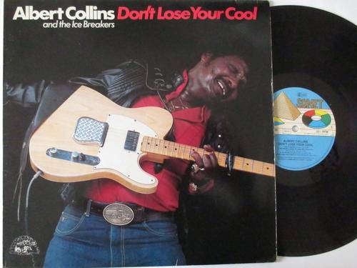 ALBERT COLLINS & THE ICE BREAKERS - DON'T LOSE YOUR COOL - GERMANY VG+ / VG+