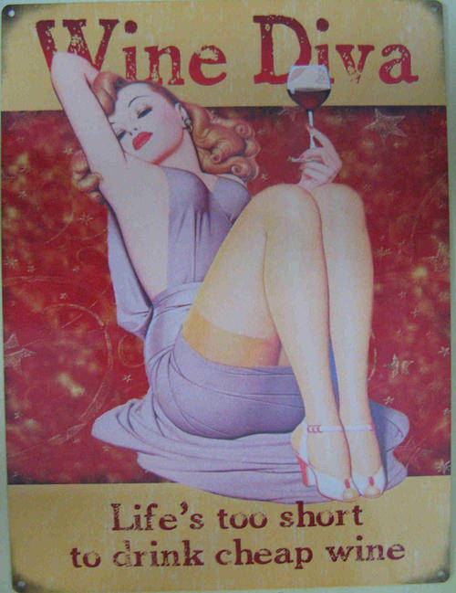 Wine diva. Life is too short to drink cheap wine. Distressed metal sign