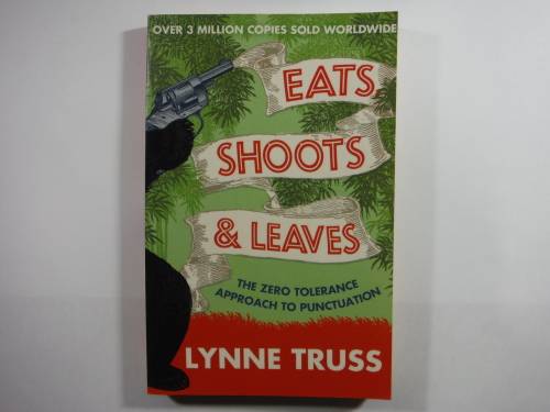 Eats, Shoots & Leaves : The Zero Tolerance Approach to Punctuation - Lynne Truss