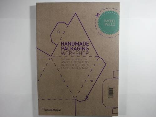 Handmade Packaging Workshop : Creating Handcrafted Boxes, Labels, Bags & More