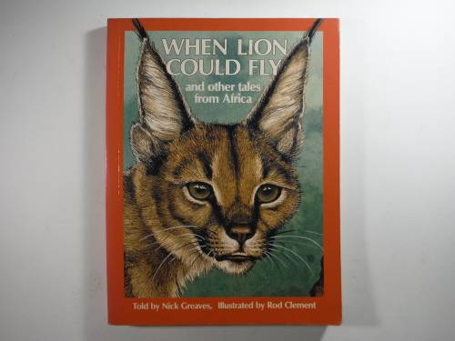 When Lion Could Fly and other tales from Africa