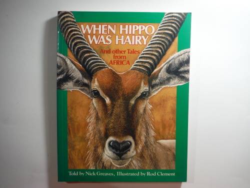 When Hippo Was Hairy and Other Tales from Africa - Nick Greaves (SOFTCOVER)