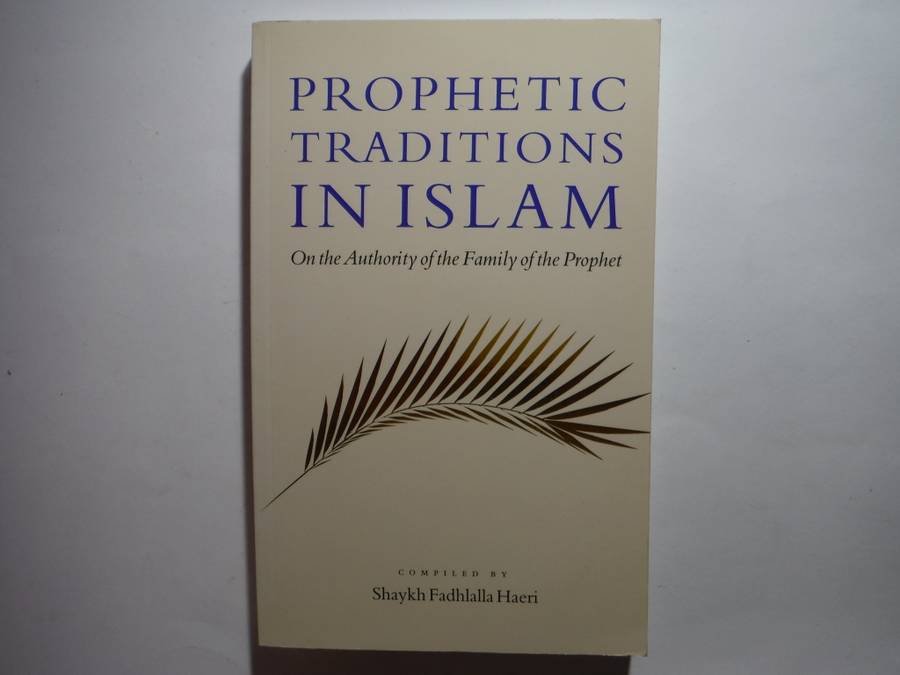 Prophetic Traditions in Islam - Paperback - Compiled by Shaykh Fadhlalla Haeri