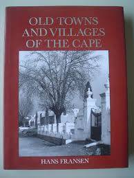 Hans Fransen "Old Towns and Villages of the Cape",  2013