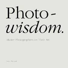 PHOTO-WISDOM MASTER PHOTOGRAPHERS ON THEIR ART, FEATURES GOLDBLATT, SCHADEBERG AND PETER HUGO