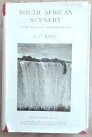 `SOUTH AFRICAN SCENERY - A TEXTBOOK OF GEOMORPHOLOGY` BY LC KING