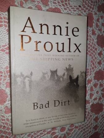 Bad Dirt  Annie Proulx