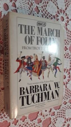 The March of Folly from Troy to Vietnam   Barbara Tuchman