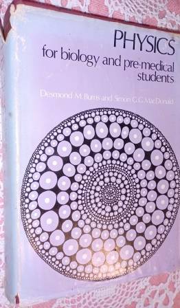 Physics for Biology and Pre-Med students   DM Burns & GG MacDonald