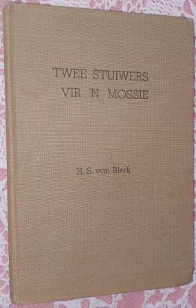 Twee Stuiwers vir n Mossie   HS van Blerk