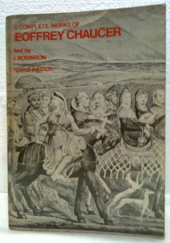 The Complete Works of Geoffrey Chaucer edited by F.N. Robinson