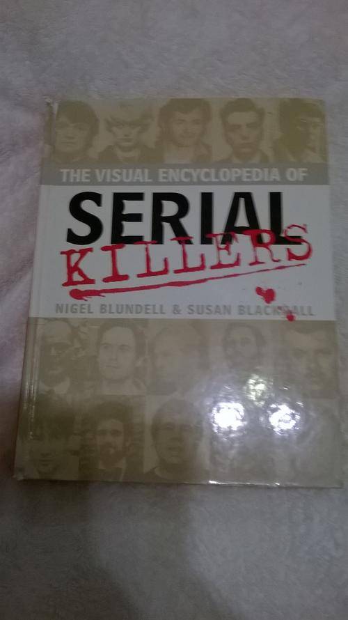 The Visual Encyclopedia of SERIAL KILLERS N Blundell & S Blackhall