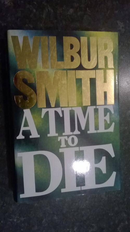 A Time To Die by Wilbur Smith - First Edition