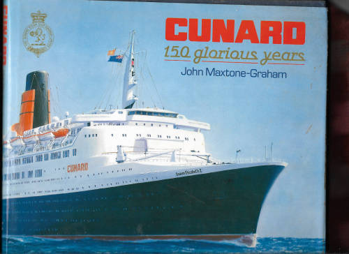 CUNARD - 150 GLORIOUS YEARS  by JOHN MAXTONE-GRAHAM