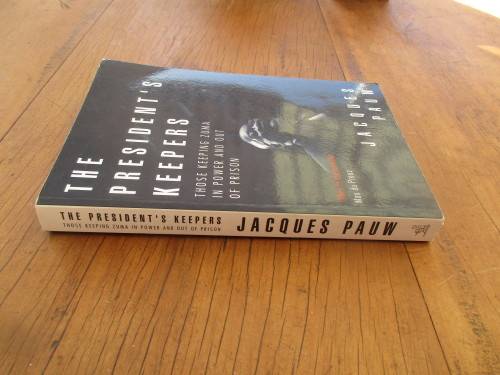 JACQUES PAUW THE PRESIDENT`S KEEPERS  FIRST EDITION FIFTH IMPRESSION 2017