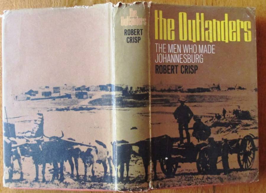 The Outlanders the Men Who Made Johannesburg