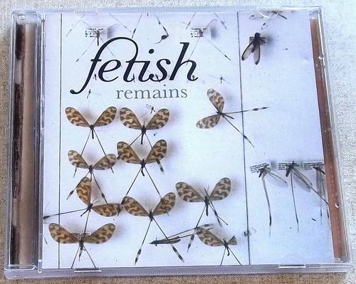 FETISH Remains