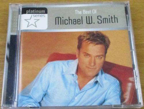 MICHAEL W. SMITH The Best Of     [Shelf Z Box 6]