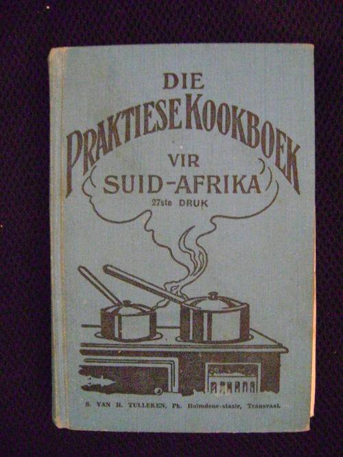 Die Praktiese Kookboek vir Suid-Afrika - (27ste druk) - S. van H. Tuleken