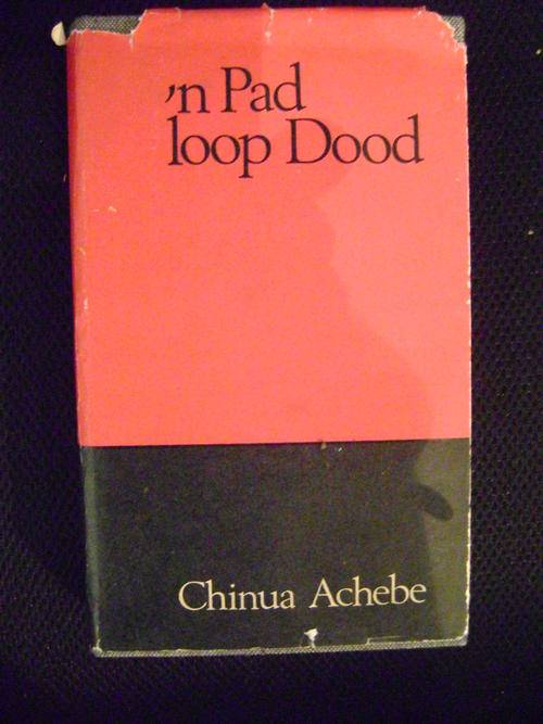 'n Pad loop dood  -  Chinua Achebe (vertaal deur Chris Barnard)