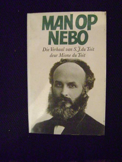 Man op Nebo. Die verhaal van S.J. du Toit deur Mione du Toit