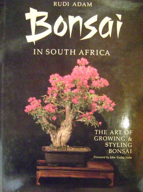 Bonsai in South Africa The Art of Growing & Styling Bonsai - Rudi Adam