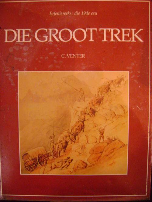 Die Groot Trek - C. Venter