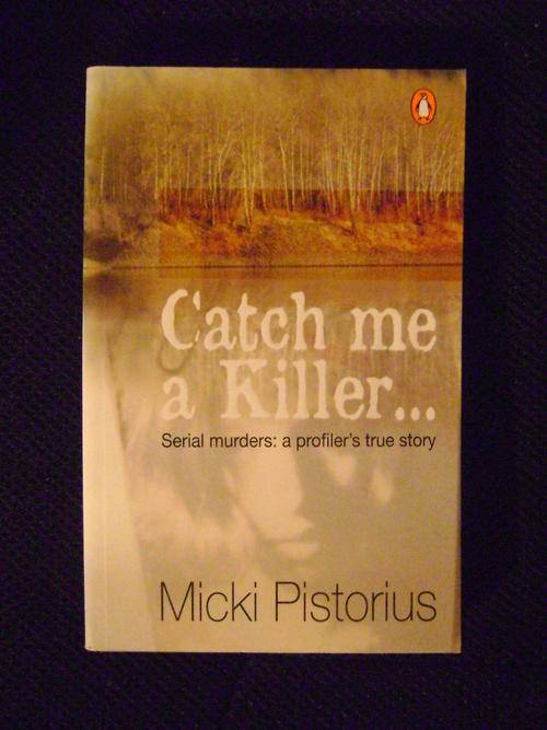 Catch me a Killer.... Micki Pistorius