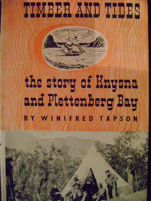 Timber and Tides - the Story of Knysna and Plettenberg Bay - Winifred Tapson