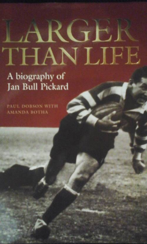 Larger than Life - A biography of Jan Bull Pickard - Paul Dobson with Amanda Botha