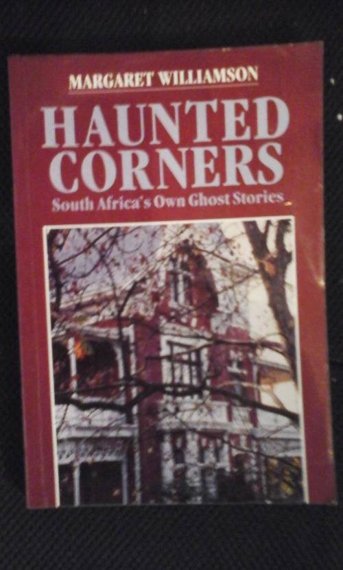 Haunted Corners South Africa's own ghost stories - Margaret Williamson